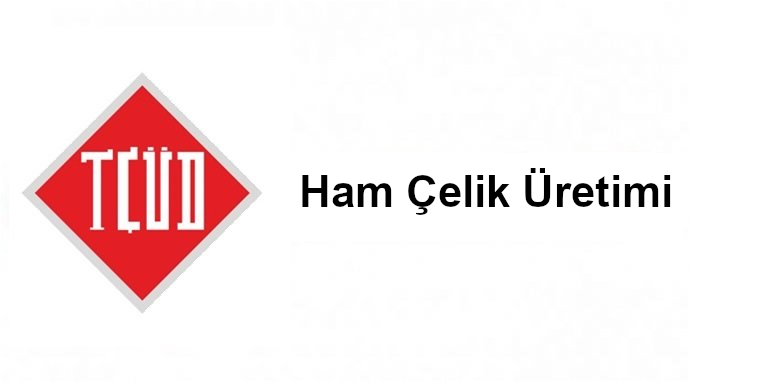 Türkiye’nin Ham Çelik Üretimi Temmuz Ayında % 4,2 Oranında Arttı